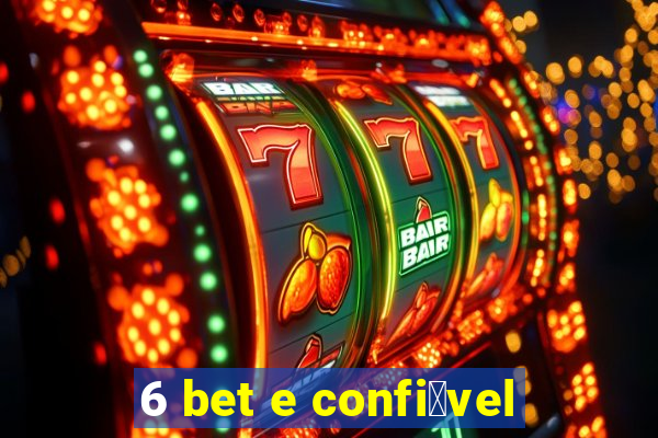 6 bet e confi谩vel